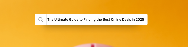 The Ultimate Guide to Finding the Best Online Deals in 2025